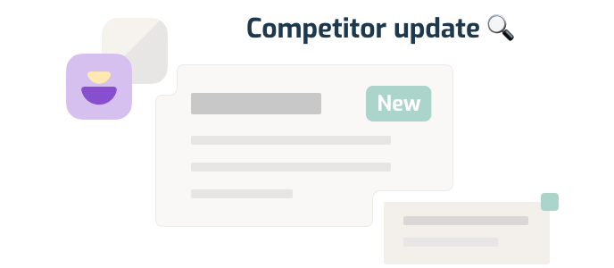 Monitor your competitor's updates: new taglines, CTAs, titles, and more