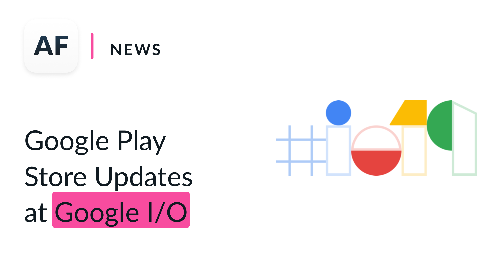 Google I/O 2019: Play Store updates for ASO managers