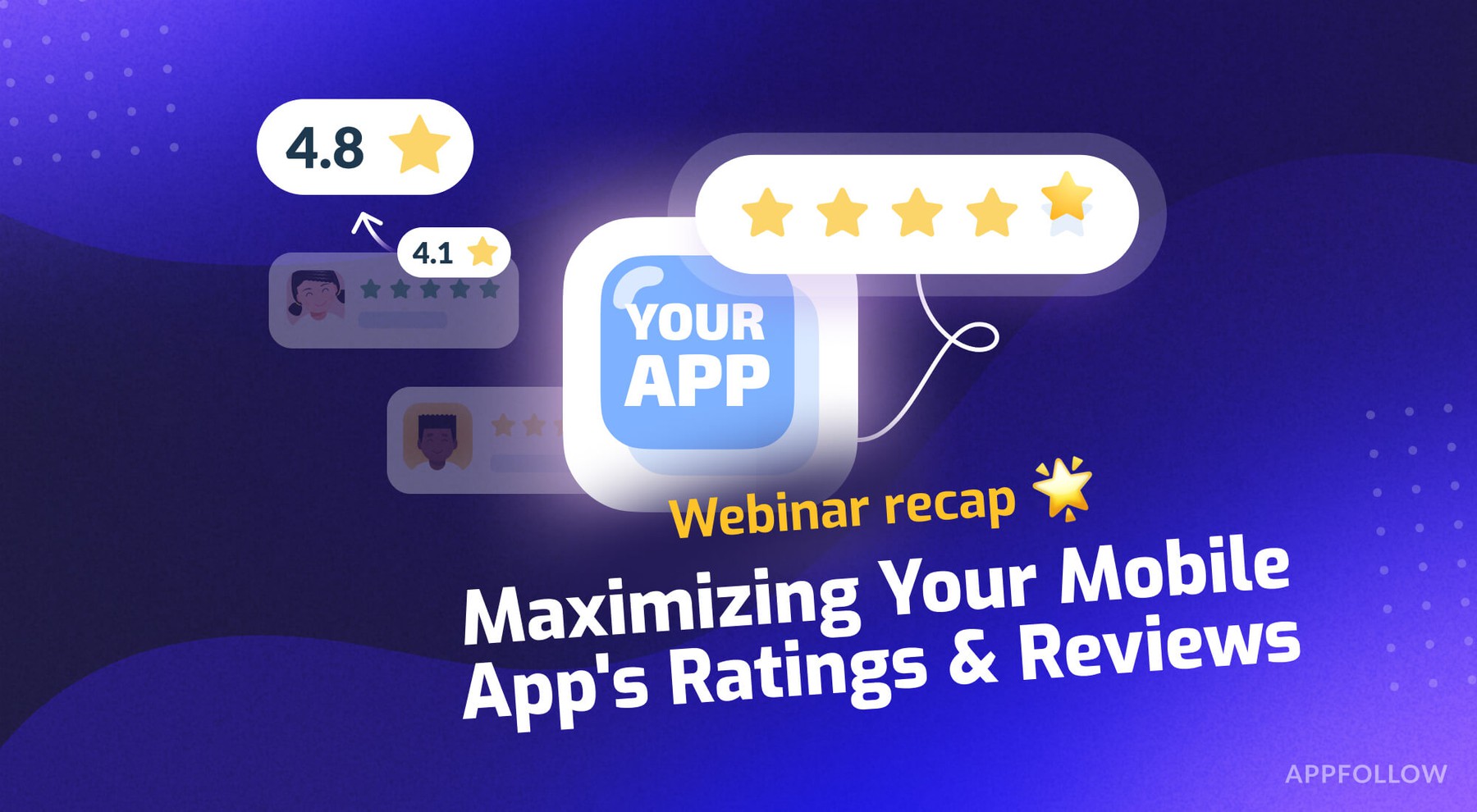 Webinar recap: Maximizing Your Mobile App's Ratings & Reviews