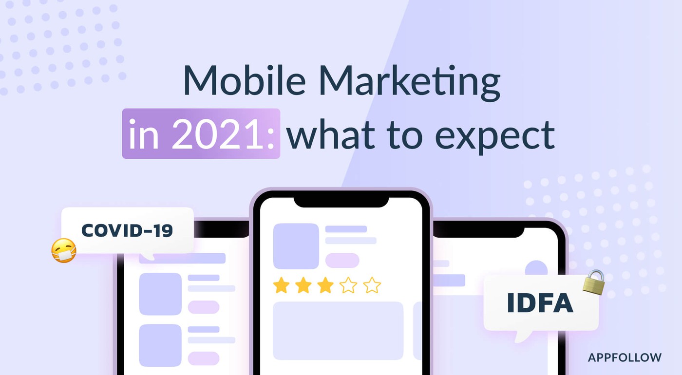 Mobile Marketing in 2021: trends and thoughts
