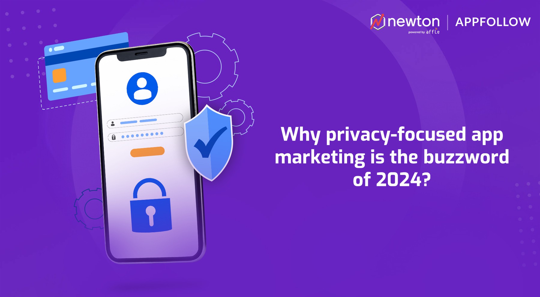 Why privacy-focused app marketing is the buzzword of 2024?