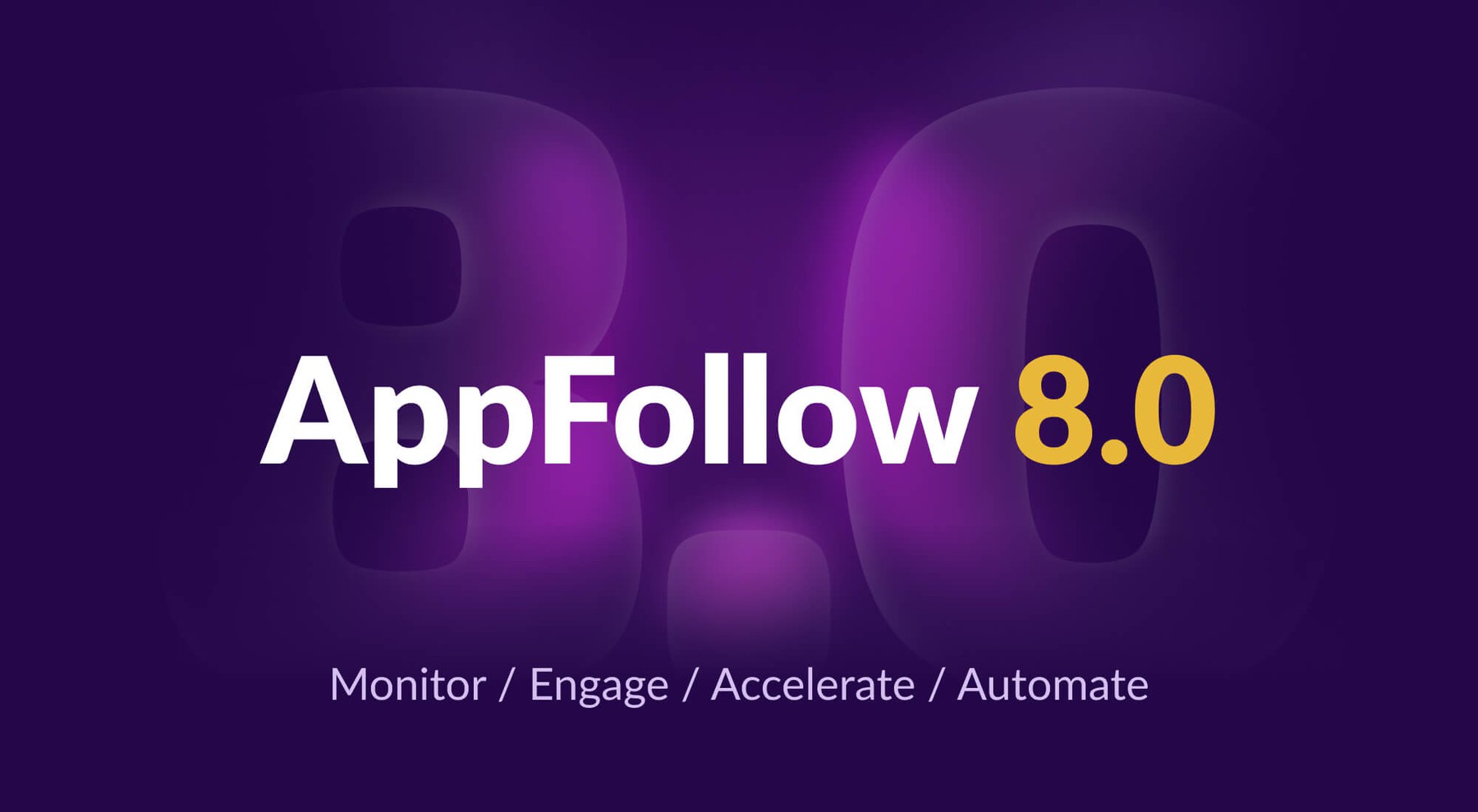 AppFollow 8.0: Monitor, Engage, Accelerate, Automate