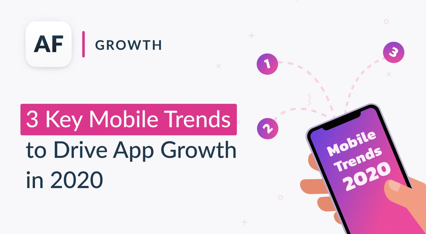 3 key mobile trends to drive app growth in 2020