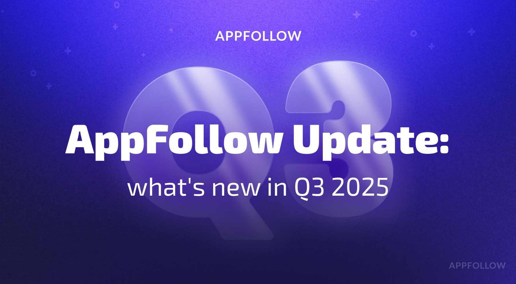 AppFollow product updates: what's new in Q3 2025